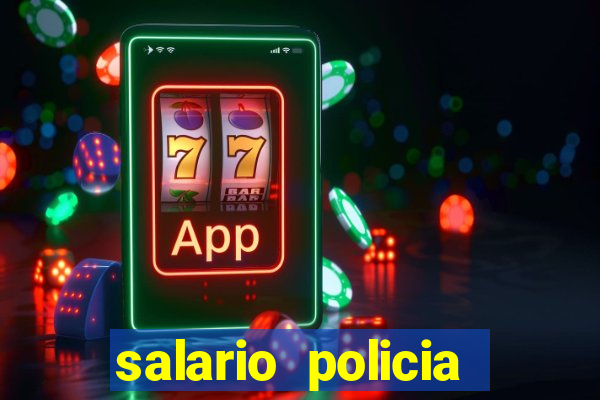 salario policia civil ba